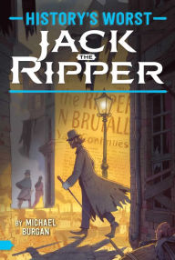 Jack the Ripper Michael Burgan Author