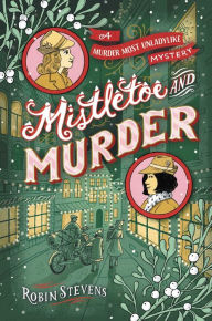 Mistletoe and Murder (Wells & Wong Series) Robin Stevens Author