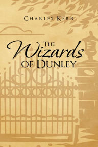 The Wizards of Dunley - Charles Kerr