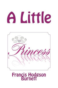 A Little Princess Frances Hodgson Burnett Author