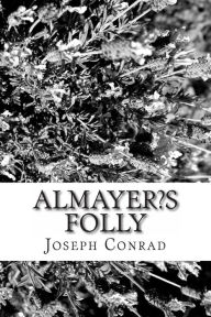 Almayer?s Folly - Joseph Conrad