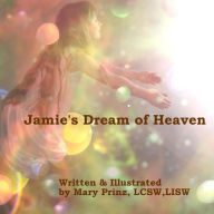 Jamie's Dream of Heaven - Mary J Prinz
