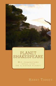 Planet Shakespeare: Shakespeare still lives! Harry Tarsky Author