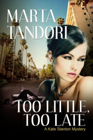 Too Little, Too Late Marta Tandori Author