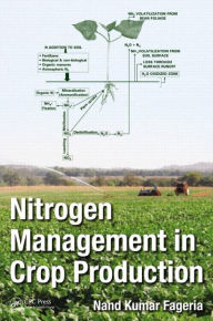 Nitrogen Management in Crop Production Nand Kumar Fageria Author