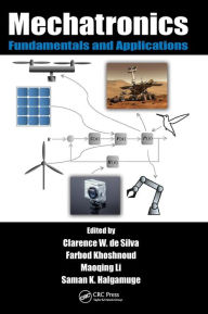 Mechatronics: Fundamentals and Applications Clarence W. de Silva Editor