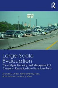 Large-Scale Evacuation: The Analysis, Modeling, and Management of Emergency Relocation from Hazardous Areas