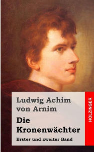 Die KronenwÃ¤chter Ludwig Achim von Arnim Author
