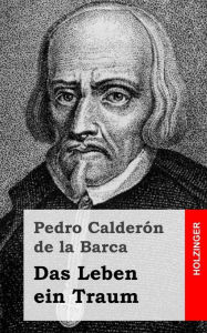 Das Leben ein Traum: (La vida es sueÃ±o) Pedro CalderÃ³n de la Barca Author