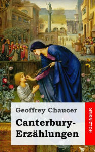Canterbury-ErzÃ¤hlungen: Canterbury Tales Geoffrey Chaucer Author