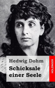 Schicksale einer Seele Hedwig Dohm Author