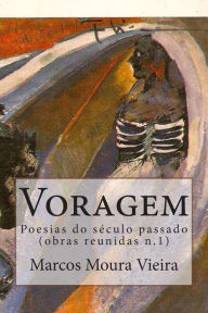 Voragem: Poesias do sÃ©culo passado n. 1 Marcos Moura Vieira Author