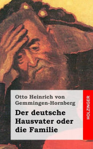Der deutsche Hausvater oder die Familie: Ein Schauspiel Otto Heinrich von Gemmingen-Hornberg Author
