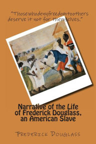 Narrative of the Life of Frederick Douglass, an American Slave Frederick Douglass Author