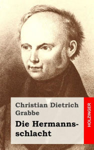 Die Hermannsschlacht Christian Dietrich Grabbe Author
