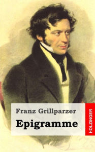 Epigramme Franz Grillparzer Author