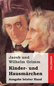Kinder- und HausmÃ¯Â¿Â½rchen: Ausgabe letzter Hand Jacob und Wilhelm Grimm Author
