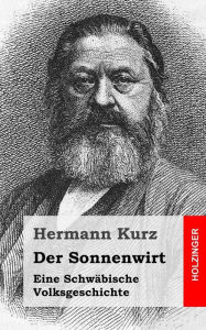 Der Sonnenwirt: Eine Schwäbische Volksgeschichte Hermann Kurz Author