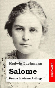 Salome: Drama in einem Aufzuge Hedwig Lachmann Author