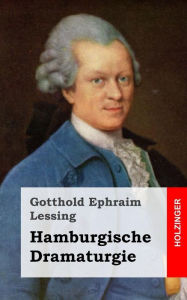 Hamburgische Dramaturgie Gotthold Ephraim Lessing Author