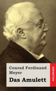 Das Amulett Conrad Ferdinand Meyer Author