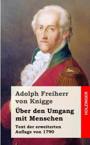 Ã?ber den Umgang mit Menschen Adolph Freiherr von Knigge Author