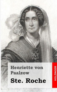 Ste. Roche: Von der Verfasserin von Godwie-Castle Henriette von Paalzow Author