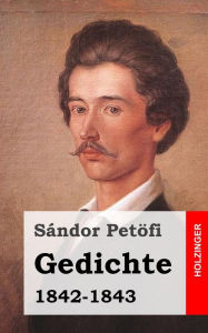 Gedichte 1842-1843 Sándor Petöfi Author