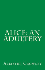 Alice: An Adultery Aleister Crowley Author