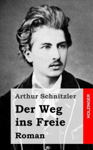 Der Weg ins Freie: Roman Arthur Schnitzler Author