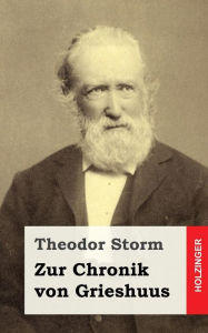 Zur Chronik von Grieshuus Theodor Storm Author