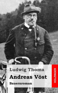 Andreas Vöst: Bauernroman Ludwig Thoma Author