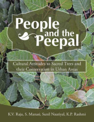 People and the Peepal: Cultural Attitudes to Sacred Trees and Their Conservation in Urban Areas S. Manasi Author
