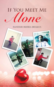 If You Meet Me Alone Maneesh Mishra (Bharat) Author