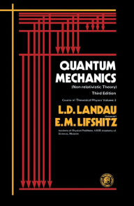 Quantum Mechanics: Non-Relativistic Theory L D Landau Author