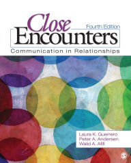Close Encounters: Communication in Relationships - Laura Guerrero