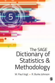The SAGE Dictionary of Statistics & Methodology: A Nontechnical Guide for the Social Sciences W. (William) Paul Vogt Author
