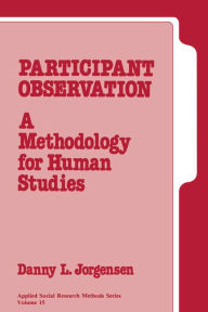 Participant Observation: A Methodology for Human Studies Danny L. Jorgensen Author