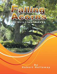 Falling Acorns: A Christian Novel - Robert Holloway
