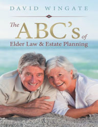 The ABC's of Elder Law & Estate Planning - David Wingate