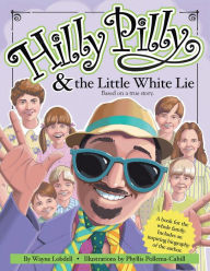 Hilly Pilly & the Little White Lie - Wayne Lobdell