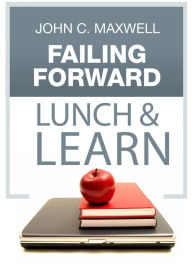 Failing Forward Lunch & Learn John C. Maxwell Author