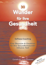 30 Wunder fÃ¼r Ihre Gesundheit: Selfness Coaching Scala-Hausmann Cornelia Author