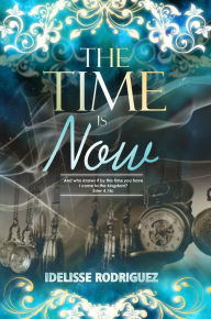 The Time Is Now - Idelisse Rodriguez