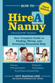 How to Hire a Nanny: Your Complete Guide to Finding, Hiring, And Retaining Household Help