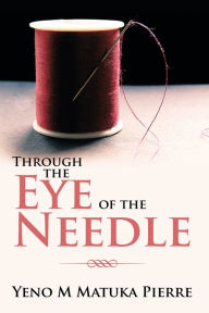Through the Eye of the Needle Yeno M Matuka Pierre Author