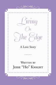Living on the Edge Jesse Ho Knight Author