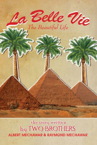 La Belle Vie: The Beautiful Life - Albert Mechawar; Raymond Mechawar