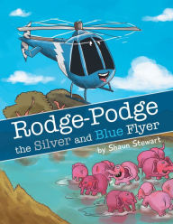 Rodge-Podge the Silver and Blue Flyer Shaun Stewart Author