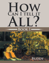 How Can I Tell It All?: Book I Buddy Author